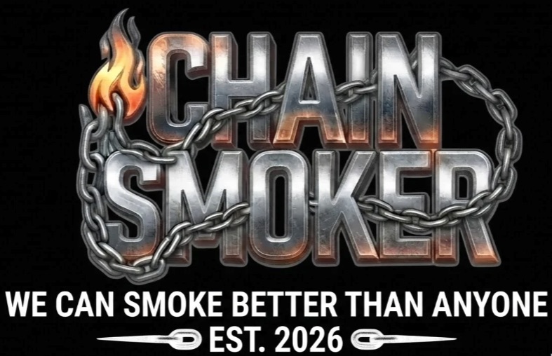 CHAIN SMOKER — We can smoke better than anyone. Est. 2026